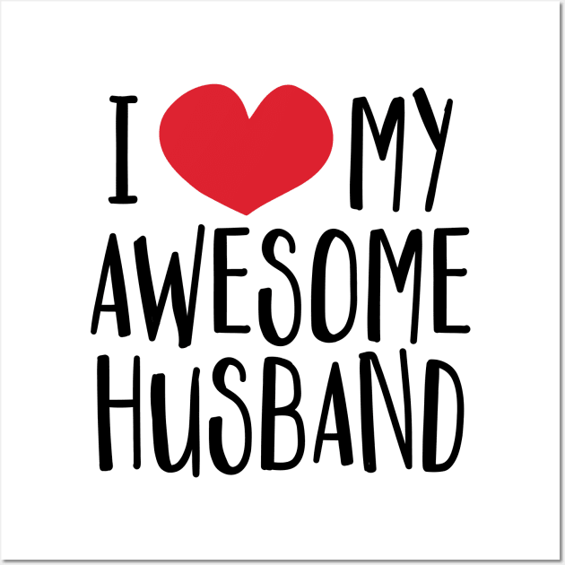 'I Love My Awesome Husband' Great Valentine's Day Gift Wall Art by ourwackyhome